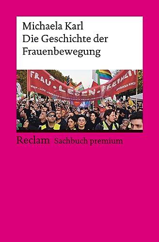 Die Geschichte der Frauenbewegung (Reclams Universal-Bibliothek)