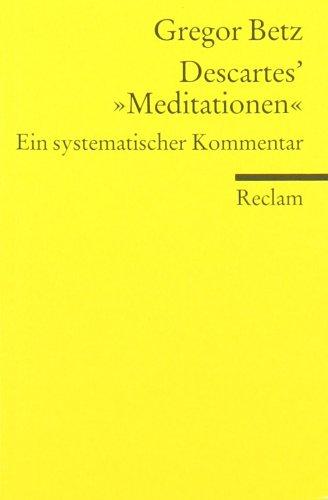 Descartes' "Meditationen über die Grundlagen der Philosophie": Ein systematischer Kommentar