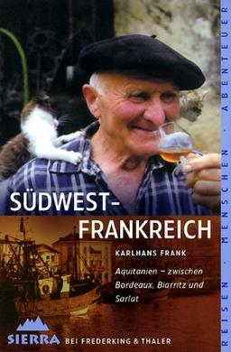 Südwest-Frankreich. Aquitanien - Zwischen Bordeaux, Biarritz und Sarlat