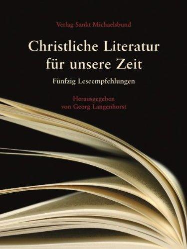 Christliche Literatur für unsere Zeit: Fünfzig Leseempfehlungen