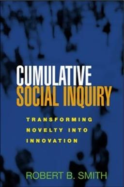 Cumulative Social Inquiry: Transforming Novelty into Innovation