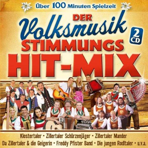 Volksmusik Stimmungs Hit Mix (Zillertaler Schürzenjäger; Jungen Rodltaler; Klostertaler; Freddy Pfister Band; Da Zillertaler & die Geigerin; Zillertaler Mander; Z 3 - Die drei Zillertaler; Lauser; Zillertal Power; Zillertaler; ZIM; Jungen Oberkrainer;