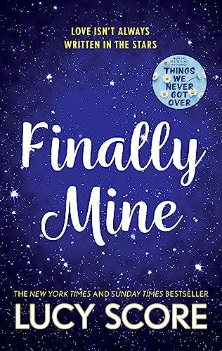 Finally Mine: the unmissable small town love story from the author of Things We Never Got Over (The Benevolence Series)