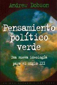 Pensamiento político verde : una nueva ideología para el siglo XXI (Estado y Sociedad, Band 1)