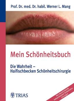 Mein Schönheitsbuch: Die Wahrheit - Haifischbecken Schönheitschirurgie