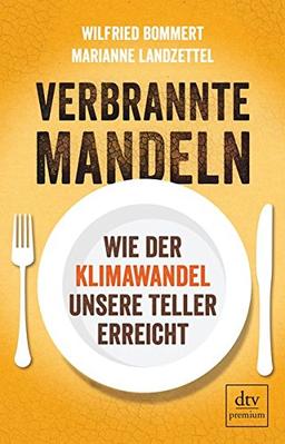 Verbrannte Mandeln: Wie der Klimawandel unsere Teller erreicht