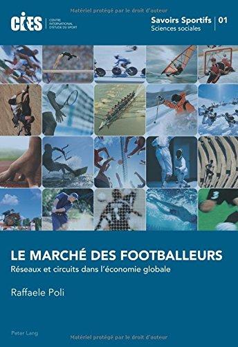 Le marché des footballeurs : réseaux et circuits dans l'économie globale