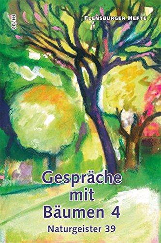 Gespräche mit Bäumen 4: Naturgeister 39 (Flensburger Hefte - Buchreihe)