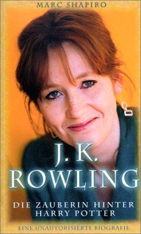 J. K. Rowling. Die Zauberin hinter Harry Potter