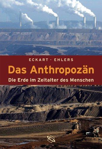 Das Antropozän. Die Erde im Zeitalter des Menschen