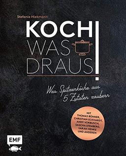 Koch was draus!: Was Spitzenköche aus 5 Zutaten zaubern – Mit Thomas Bühner, Christian Eckhardt, Andy Vorbusch, Sascha Stemberg, Sarah Henke und anderen