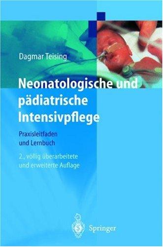 Neonatologische und pädiatrische Intensivpflege: Praxisleitfaden und Lernbuch