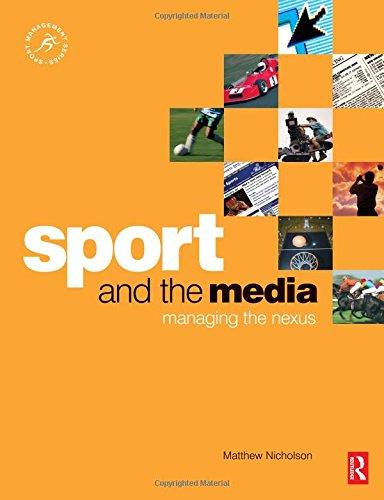 Sport and the Media Managing the Nexus (Sport Management)