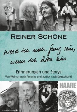 Reiner Schöne "Werd ich noch jung sein, wenn ich älter bin": Erinnerungen und Storys. Eine Zeitreise von den Bombennächten in Weimar, durch die alte ... nach Hollywood und zurück nach Deutschland