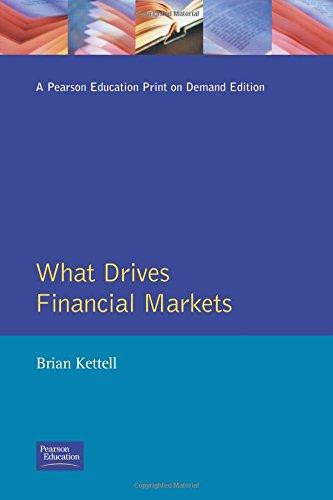 What Drives Financial Markets: Making Sense of Financial Forces (Financial Times Series)