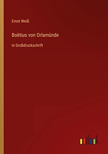 Boëtius von Orlamünde: in Großdruckschrift