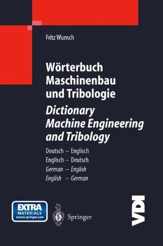 Wörterbuch Maschinenbau und Tribologie / Dictionary Machine Engineering and Tribology: Deutsch _ Englisch / Englisch _ Deutsch German _ English / English _ German (VDI-Buch)