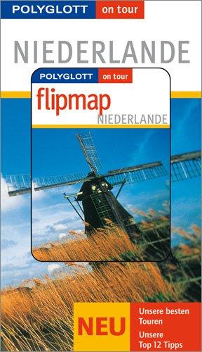 Niederlande - Buch mit flipmap: Polyglott on tour Reiseführer: Unsere besten Touren. Unsere Top 12 Tipps. Mit Flipmap