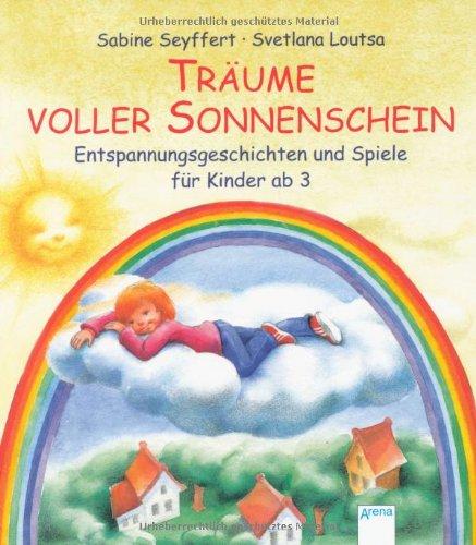 Träume voller Sonnenschein: Entspannungsgeschichten und Spiele für Kinder ab 3