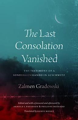 The Last Consolation Vanished: The Testimony of a Sonderkommando in Auschwitz