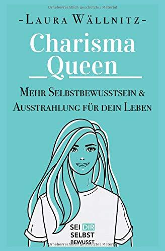 Charisma Queen: Mehr Ausstrahlung & Selbstbewusstsein für dein Leben