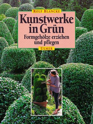 Kunstwerke in Grün: Formgehölze erziehen und pflegen