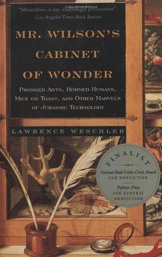 Mr. Wilson's Cabinet Of Wonder: Pronged Ants, Horned Humans, Mice on Toast, and Other Marvels of Jurassic Techno logy (Vintage)