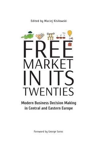 Free Market in Its Twenties: Modern Business Decision Making in Central and Eastern Europe: Modern Business Decision Making Central and Eastern Europe