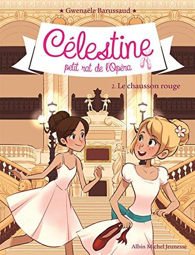 Célestine, petit rat de l'Opéra. Vol. 2. Le chausson rouge