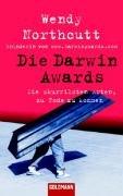 Die Darwin Awards: Die skurrilsten Arten, zu Tode zu kommen