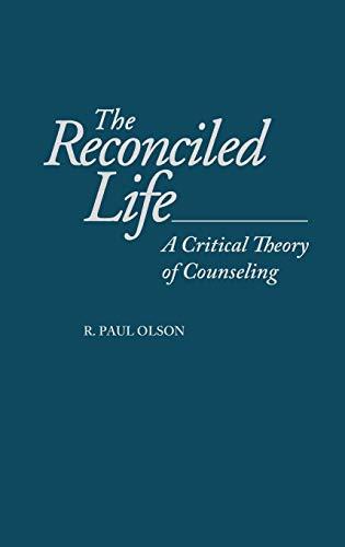 The Reconciled Life: A Critical Theory of Counseling