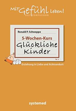 Glückliche Kinder: Erziehung in Liebe und Achtsamkeit aus der Reihe mit GEFÜHL