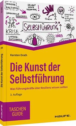 Die Kunst der Selbstführung: Was Führungskräfte über Resilienz wissen sollten (Haufe TaschenGuide)