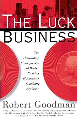 The Luck Business: The Devastating Consequences and Broken Promises of America's Gambling Explosion