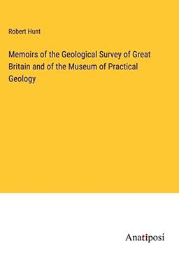 Memoirs of the Geological Survey of Great Britain and of the Museum of Practical Geology