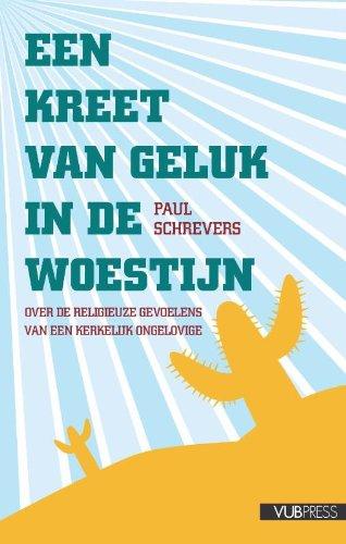 Een kreet van geluk in de woestijn: over de religieuze gevoelens van een kerkelijk ongelovige