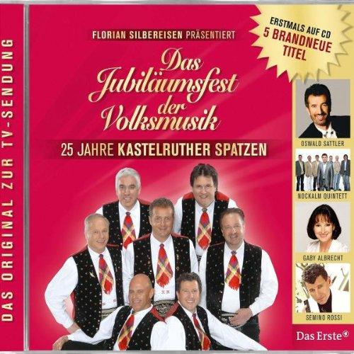 Das Jubiläumsfest der Volksmusik - 25 Jahre Kastelruther Spatzen