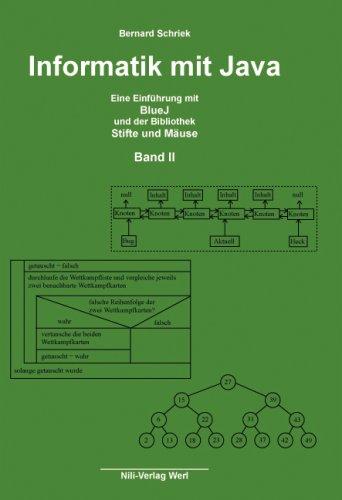 Informatik mit Java - Band II: Eine Einführung mit BluJ und der Bibliothek Stifte und Mäuse