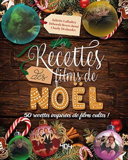 Les recettes des films de Noël : 50 recettes inspirées de films cultes !