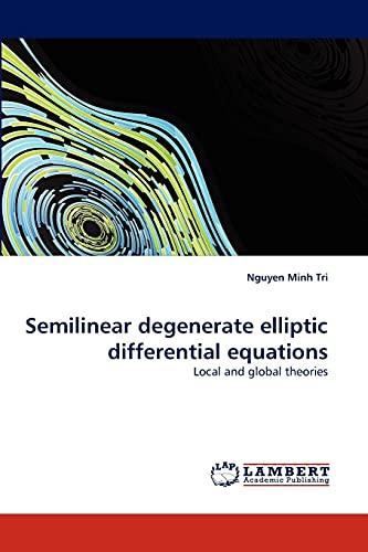 Semilinear degenerate elliptic differential equations: Local and global theories