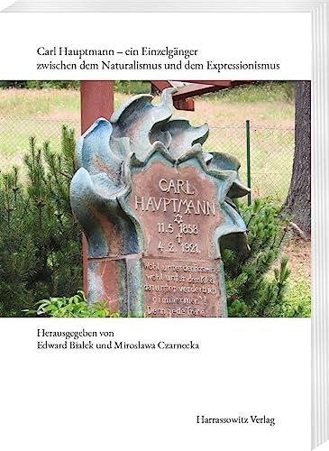 Carl Hauptmann – ein Einzelgänger zwischen dem Naturalismus und dem Expressionismus