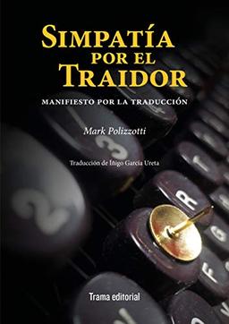 Simpatía por el traidor: Manifiesto por la traducción (Tipos móviles, Band 30)