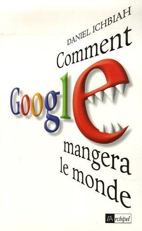 Comment Google mangera le monde