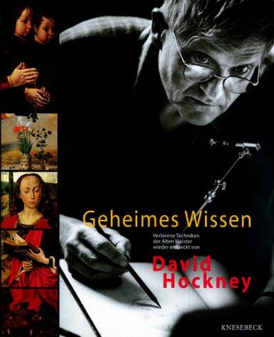 Geheimes Wissen. Verlorene Techniken der Alten Meister wieder entdeckt von David Hockney