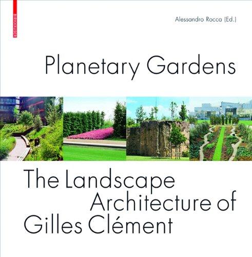 Planetary Gardens: The Landscape Architecture of Gilles Clément