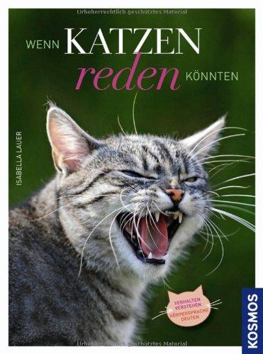 Wenn Katzen reden könnten: Verhalten verstehen, Körpersprache deuten