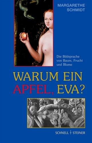 Warum ein Apfel, Eva?: Die Bildsprache von Baum, Frucht und Blume