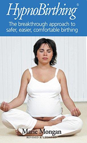 HypnoBirthing: The breakthrough approach to safer, easier, comfortable birthing