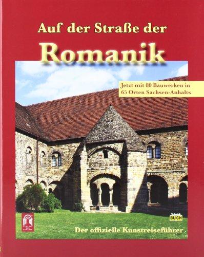 Auf der Straße der Romanik: Der offizielle Kunstreiseführer. Inklusive Straßenkarten