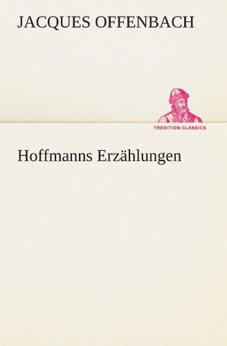 Hoffmanns Erzählungen (TREDITION CLASSICS)